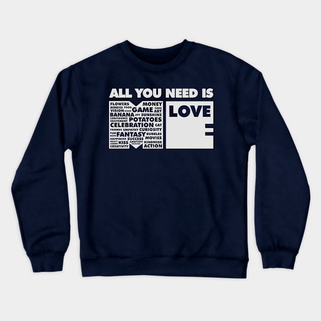 All You Need Is Love In Me Crewneck Sweatshirt by ArtsByNaty